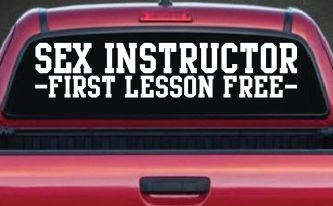 Sex Instructor First Lesson Free Funny Car or Truck Window Decal Sticker