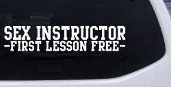 Sex Instructor First Lesson Free Funny Car or Truck Window Decal Sticker