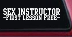 Sex Instructor First Lesson Free Funny Car or Truck Window Decal Sticker