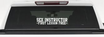 Sex Instructor First Lesson Free Funny Car or Truck Window Decal Sticker (White)