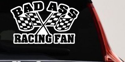 Bad Ass Racing Fan Decal - Car Truck Window Vinyl Sticker