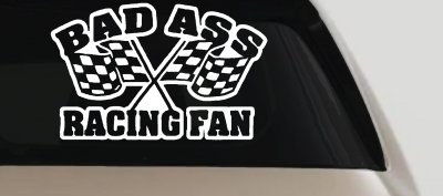 Bad Ass Racing Fan Decal - Car Truck Window Vinyl Sticker