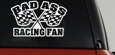 Bad Ass Racing Fan Decal - Car Truck Window Vinyl Sticker