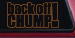 Back Off Chump Car or Truck Window Decal Sticker (Copper)