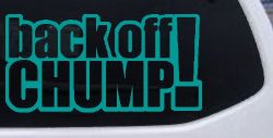 Back Off Chump Decal for Car Truck Window Vinyl Sticker Funny Auto Graphic (Turquoise)