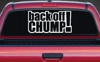 Back Off Chump Car or Truck Window Decal Sticker