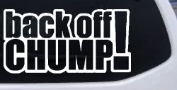 Back Off Chump Car or Truck Window Decal Sticker