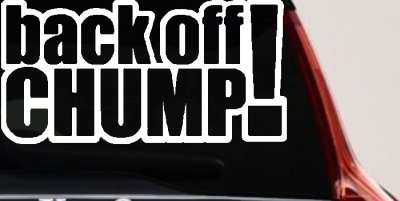Back Off Chump Decal for Car Truck Window Vinyl Sticker Funny Auto Graphic