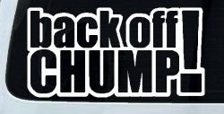 Back Off Chump Car or Truck Window Decal Sticker