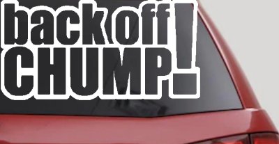 Back Off Chump Decal for Car Truck Window Vinyl Sticker Funny Auto Graphic