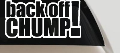 Back Off Chump Decal for Car Truck Window Vinyl Sticker Funny Auto Graphic
