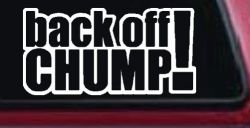 Back Off Chump Car or Truck Window Decal Sticker