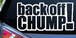 Back Off Chump Car or Truck Window Decal Sticker