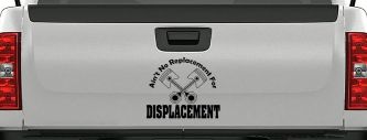 Ain't No Replacement For Displacement Moto Sports Car or Truck Window Decal Sticker (Black)