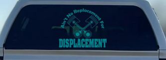 Ain't No Replacement For Displacement Moto Sports Car or Truck Window Decal Sticker (Turquoise Blue)
