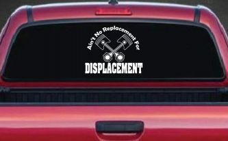 Ain't No Replacement For Displacement Moto Sports Car or Truck Window Decal Sticker