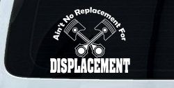 Ain't No Replacement For Displacement Moto Sports Car or Truck Window Decal Sticker