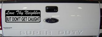 Love Thy Neighbor But Don't Get Caught Funny Car or Truck Window Decal Sticker (Black)