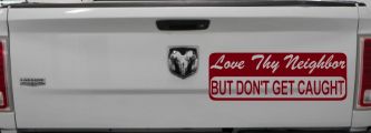 Love Thy Neighbor But Dont Get Caught Funny Car or Truck Vinyl Window Decal Sticker (Burgundy)