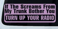 If The Screams From My Trunk Bother you Turn Up Your Radio Funny Car or Truck Window Decal Sticker (Lilac)