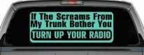 If The Screams From My Trunk Bother you Turn Up Your Radio Funny Car or Truck Window Decal Sticker (Mint)