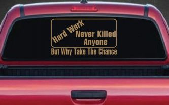 Hard Work Funny Car or Truck Window Decal Sticker (Light Brown)