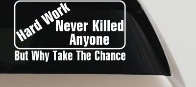 Hard Work Funny Car Truck Window Decal Sticker Vinyl Humor Gift
