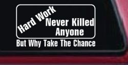 Hard Work Funny Car or Truck Window Decal Sticker