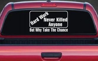 Hard Work Funny Car or Truck Window Decal Sticker