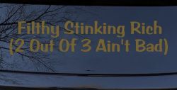 Filthy Stinking Rich (Gold)