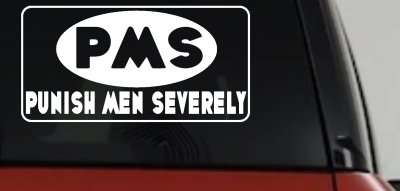 Funny PMS Punish Men Severely Car Truck Window Decal Sticker