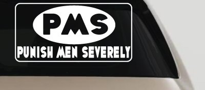 Funny PMS Punish Men Severely Car Truck Window Decal Sticker