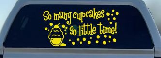So Many Cupcakes So Little Time Car Truck Window Vinyl Decal Sticker (Yellow)
