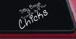 Silly Boys Trucks Are For Chicks Off Road Car or Truck Window Decal Sticker