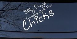 Silly Boys Trucks Are For Chicks Off Road Car or Truck Window Decal Sticker