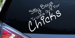 Silly Boys Trucks Are For Chicks Off Road Car or Truck Window Decal Sticker
