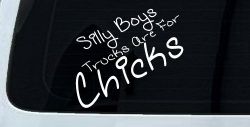 Silly Boys Trucks Are For Chicks Off Road Car or Truck Window Decal Sticker