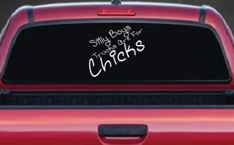 Silly Boys Trucks Are For Chicks Off Road Car or Truck Window Decal Sticker