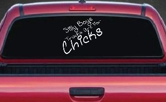 Silly Boys Trucks Are For Chicks Off Road Car or Truck Window Decal Sticker