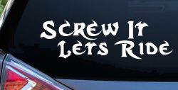 Screw It Lets Ride Biker Car or Truck Window Decal Sticker