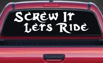 Screw It Lets Ride Biker Car or Truck Window Decal Sticker