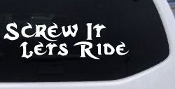 Screw It Lets Ride Biker Car or Truck Window Decal Sticker