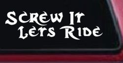 Screw It Lets Ride Biker Car or Truck Window Decal Sticker