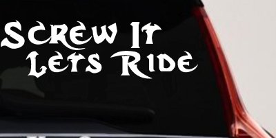 Screw It Lets Ride Biker Decal Car Truck Window Vinyl Sticker