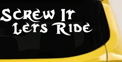 Screw It Lets Ride Biker Decal Car Truck Window Vinyl Sticker