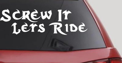 Screw It Lets Ride Biker Decal Car Truck Window Vinyl Sticker