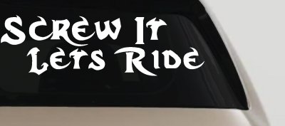 Screw It Lets Ride Biker Decal Car Truck Window Vinyl Sticker