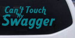 Can't Touch my Swagger Car or Truck Window Decal Sticker (Turquoise Blue)