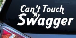 Can't Touch my Swagger Car or Truck Window Decal Sticker