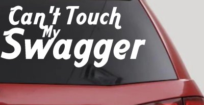 Cant Touch My Swagger Car Truck Decal Vinyl Sticker